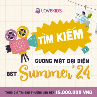 CUỘC THI: TÌM KIẾM GƯƠNG MẶT ĐẠI DIỆN CÙNG BST SUMMER’24 – LOVEKIDS