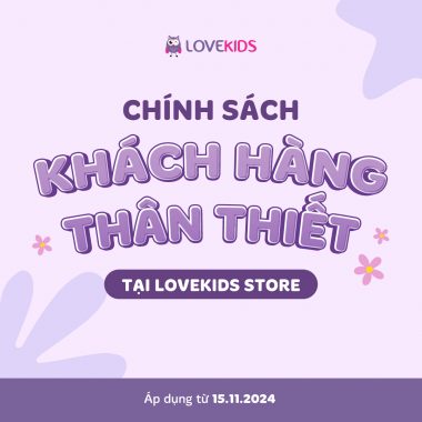 CẬP NHẬT CHÍNH SÁCH KHÁCH HÀNG THÂN THIẾT MỚI TẠI LOVEKIDS STORE (Áp dụng từ 15.11.2024)